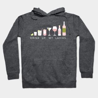 Drink up, my ladies Hoodie